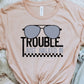 Trouble just walked in sunglasses-DTF