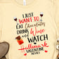 Eat chocolates drink wine watch-DTF