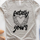 Fatally yours-DTF