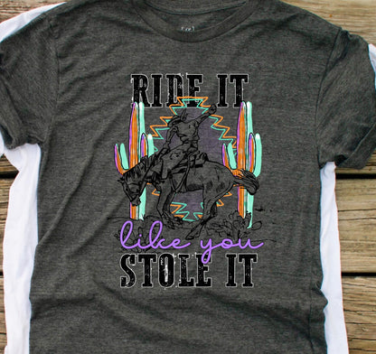 Ride it like you stole it-DTF