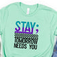 Stay; tomorrow needs you-DTF