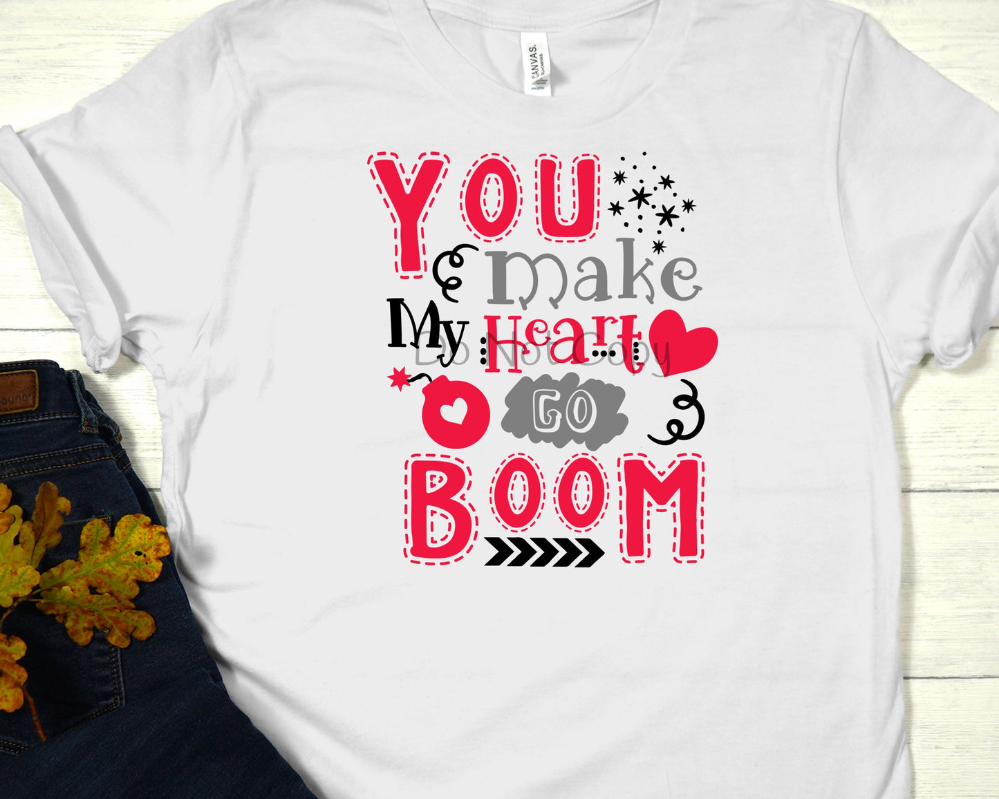 You make my heart go boom-DTF