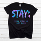 Stay your story is not over-DTF