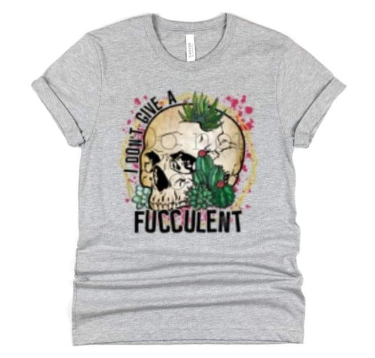 I don’t give a Fucculent -DTF