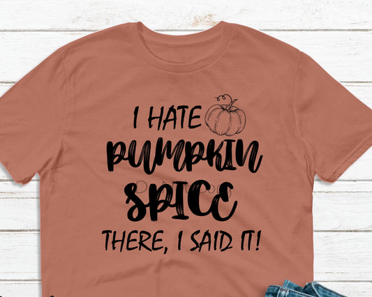 I hate pumpkin spice there I said it-Screen Print