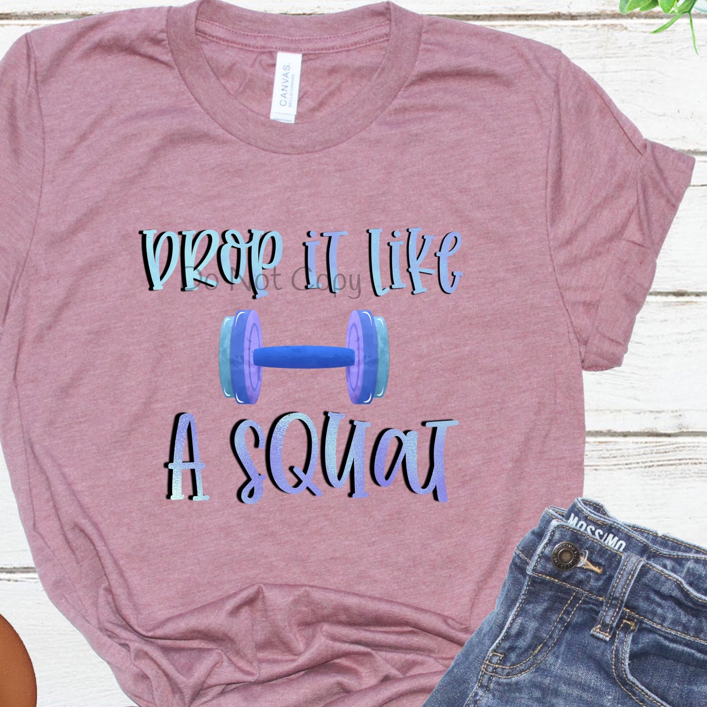 Drop it like a squat-DTF