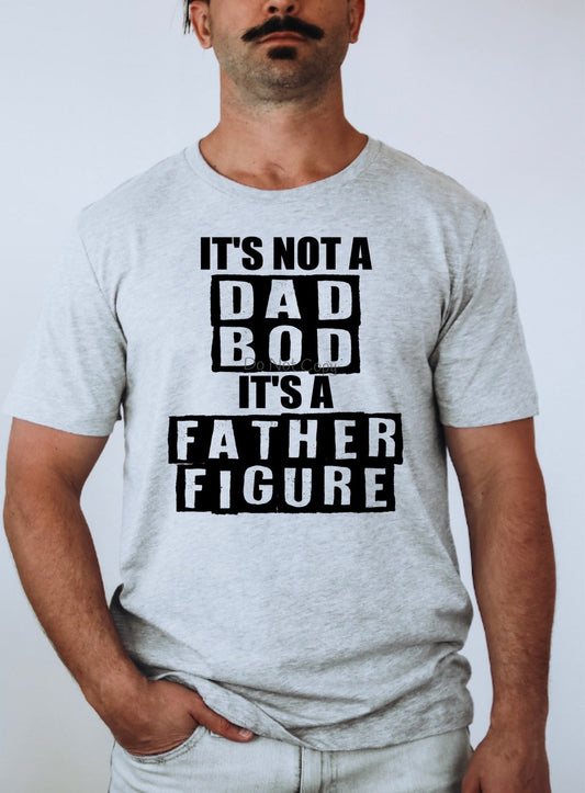 It’s not a dad bod it’s a father figure - DTF