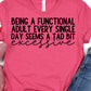 Being a functional adult every single day-DTF