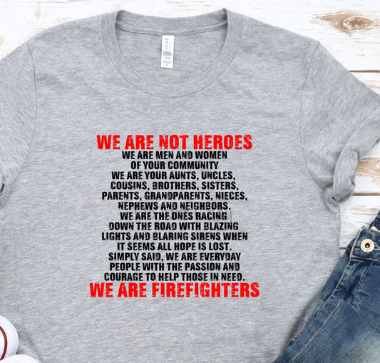 We are not heroes we are firefighters -DTF