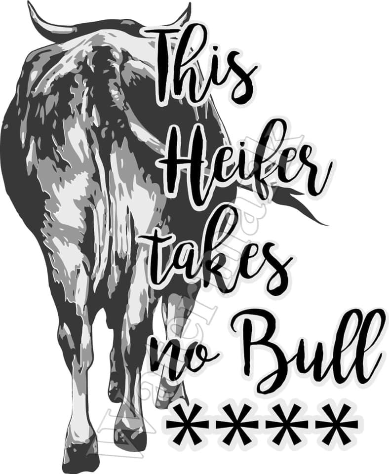 This Heifer Takes No Bull -Sublimation