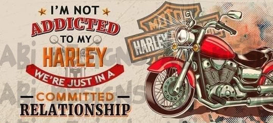 I’m not addicted to my Harley-Sublimation