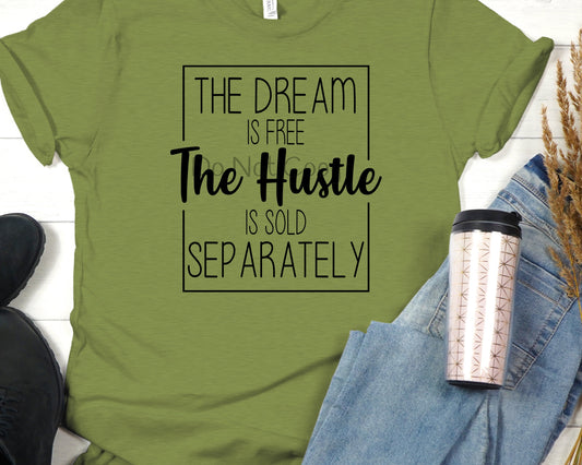 The dream is free the hustle is sold separately-DTF