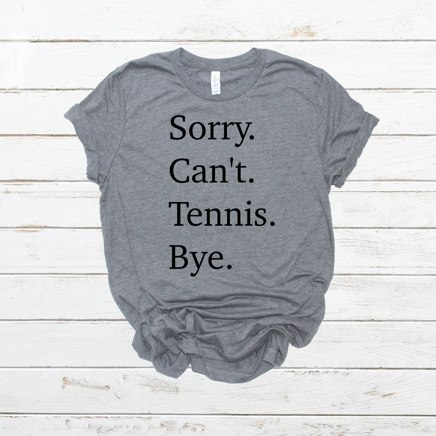 Sorry Can’t Tennis Bye- DTF