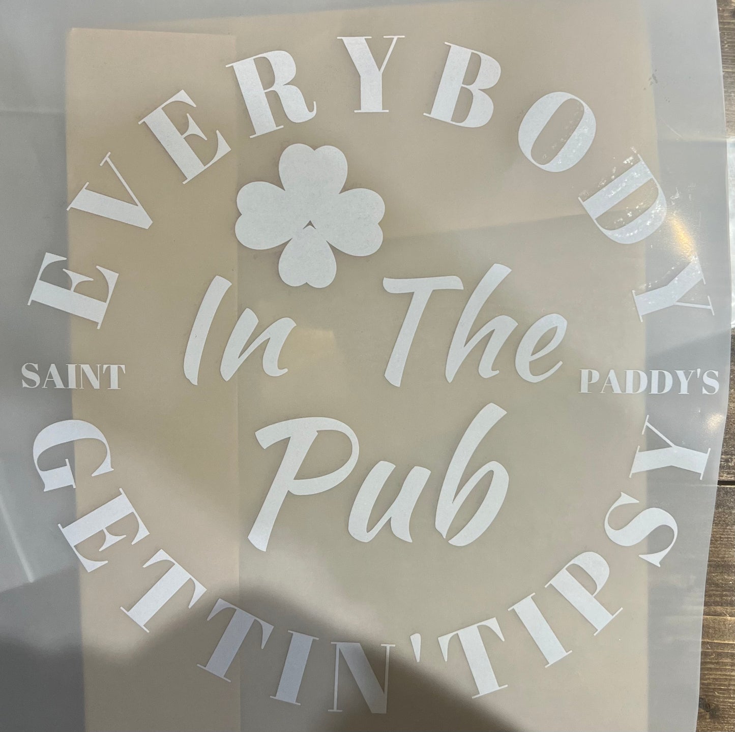 St Patrick-Everybody gettin tipsy in the pub white shamrock 11”-DTF RTS