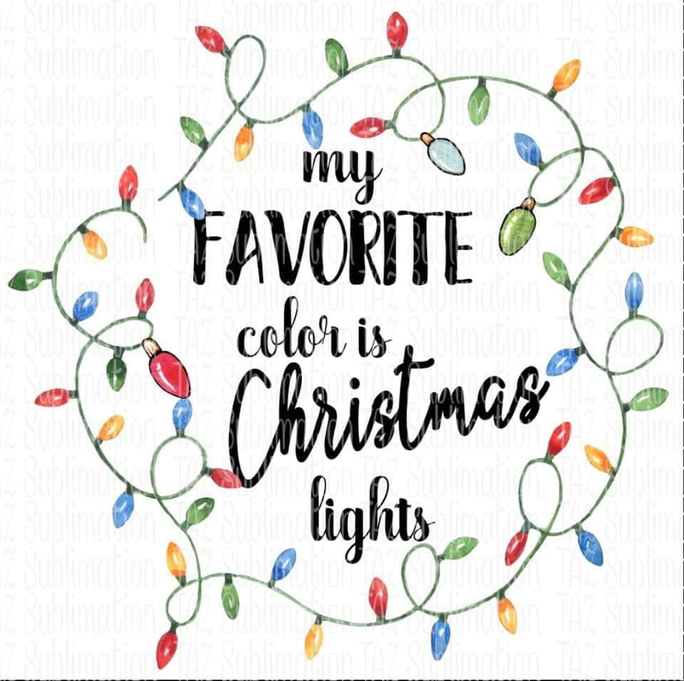 My Favorite Color is Christmas Lights -Sublimation