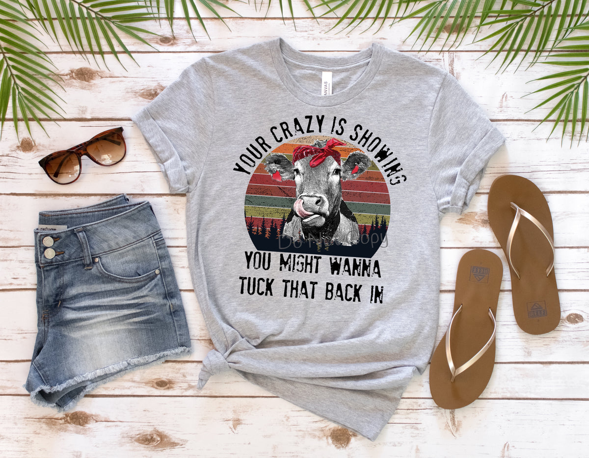 Your crazy is showing cow-DTF