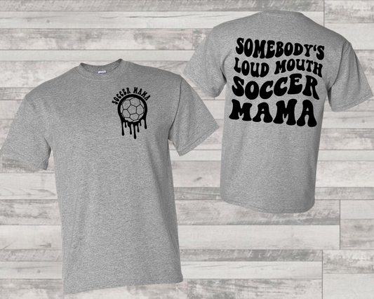 Somebodies loud mouth soccer mama (FRONT) -DTF