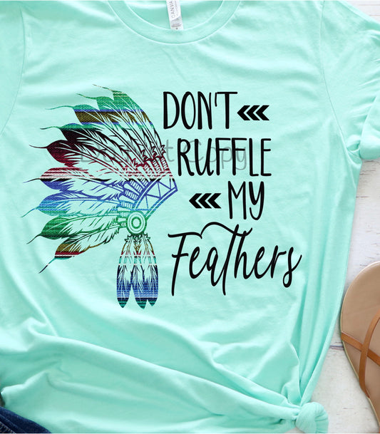 Don’t ruffle my feathers-DTF