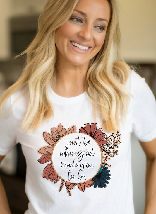 Just be who god made you to be-DTF