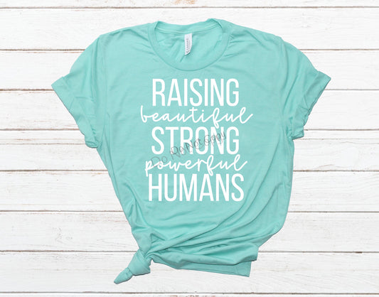 Raising beautiful strong powerful humans-DTF