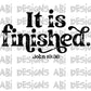 It is finished John 19:30- DTF