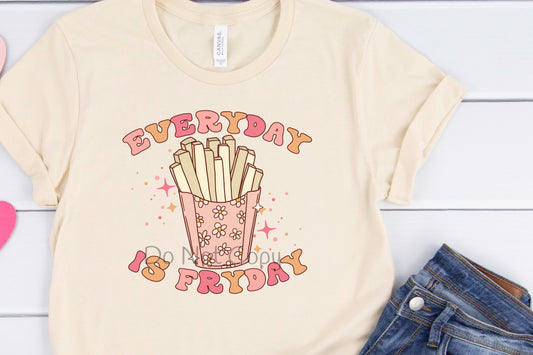 Everyday is fryday-DTF