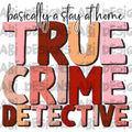 Basically a stay at home true crime detective-DTF