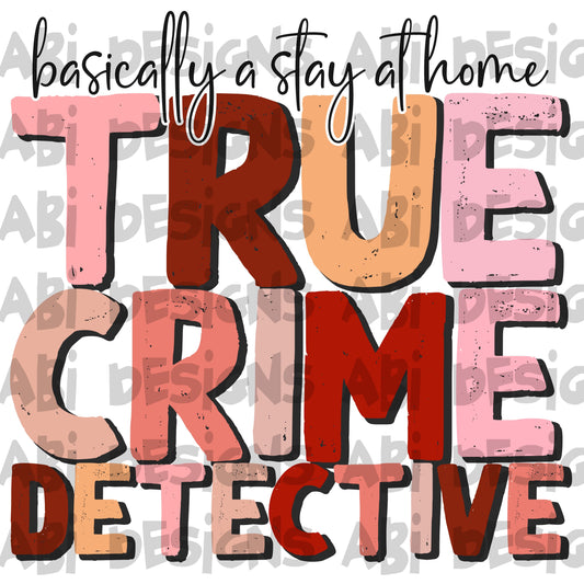 Basically a stay at home true crime detective-DTF