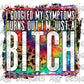 I googled my symptoms turns out I’m just a bitch-DTF
