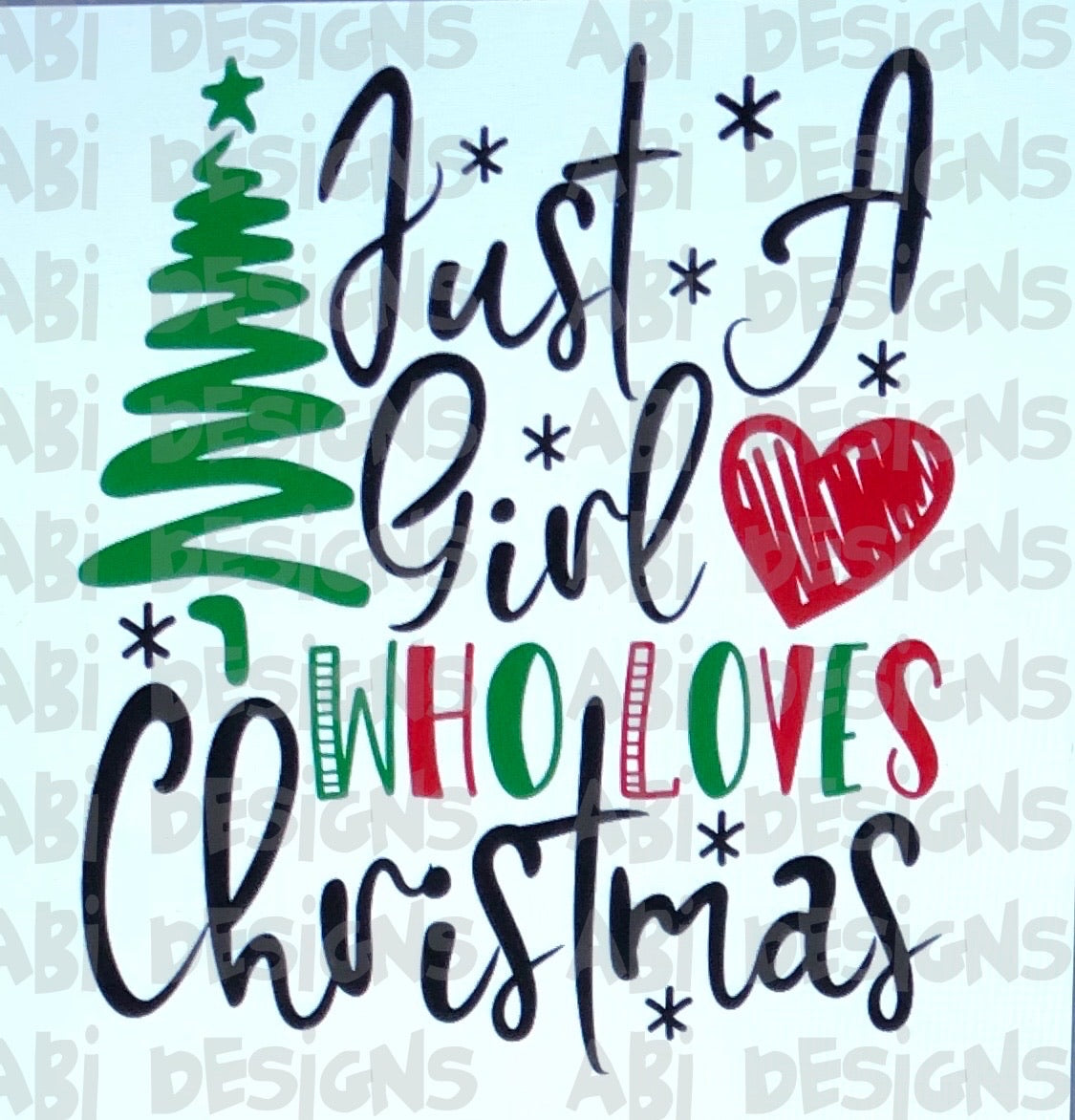 Just a girl who loves Christmas - Sublimation