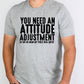 You need an attitude adjustment-DTF
