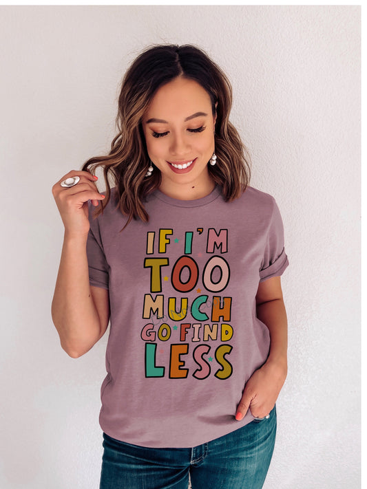 If I’m too much go find less -DTF