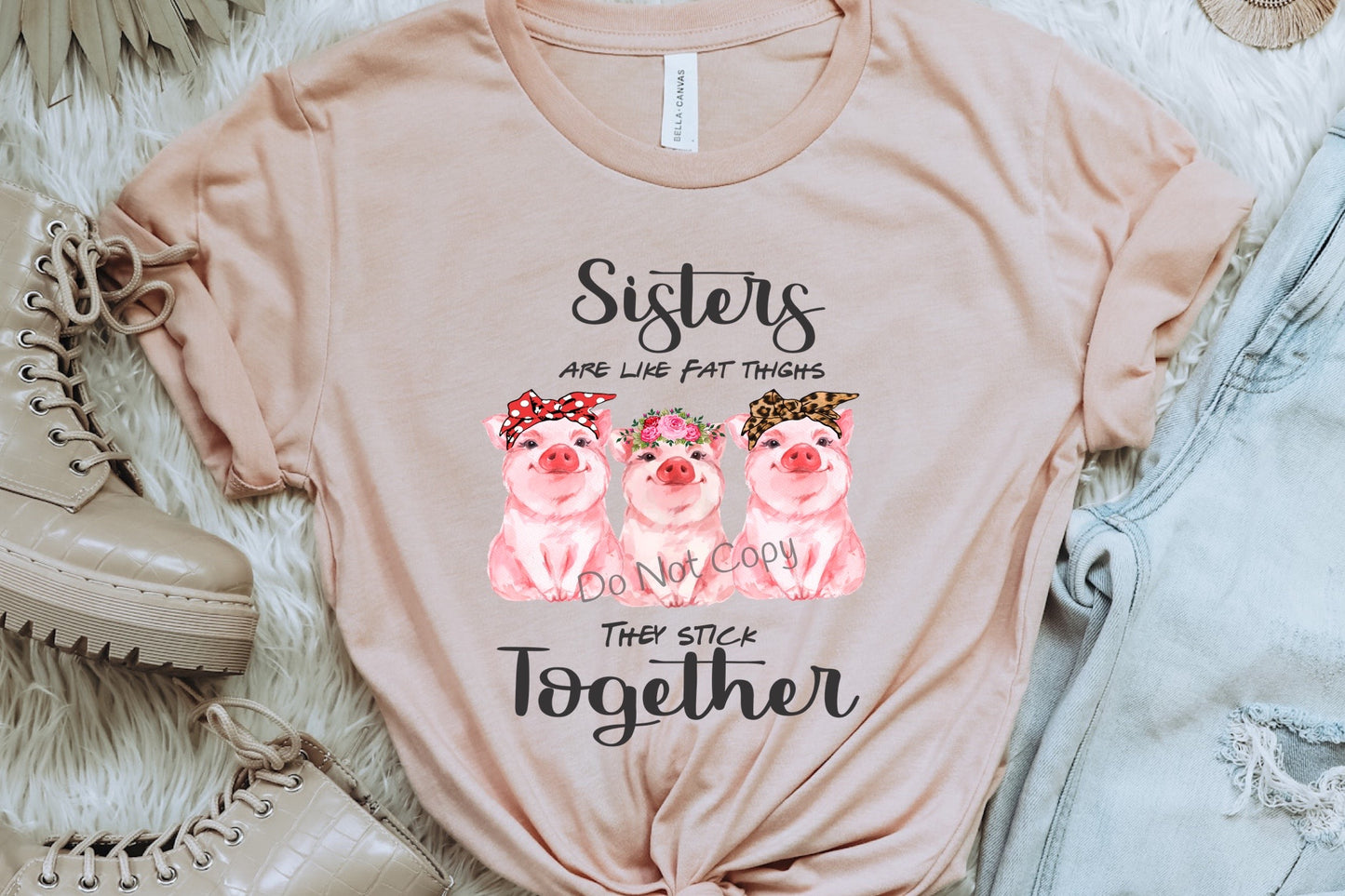 Sisters are like fat thighs they stick together - DTF