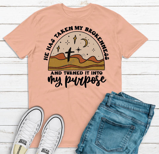 He has taken my brokenness and turned it into my purpose-DTF