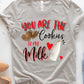 You are the cookies to my milk-DTF