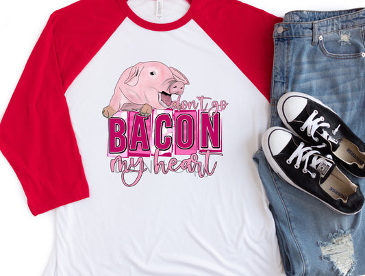 Don’t go bacon my heart-DTF