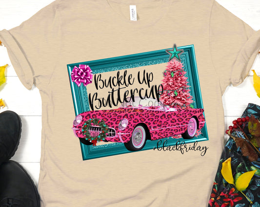 Buckle up buttercup Black Friday-DTF