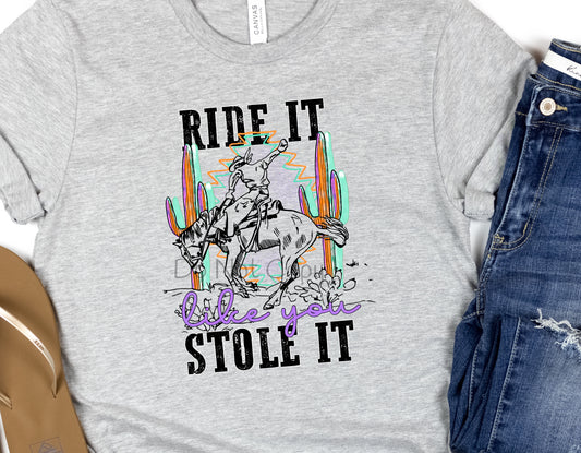 Ride it like you stole it-DTF