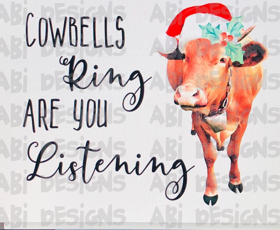 Cowbells Ring Are You Listening -Sublimation