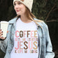 Coffee gets me started jesus keeps me going - DTF