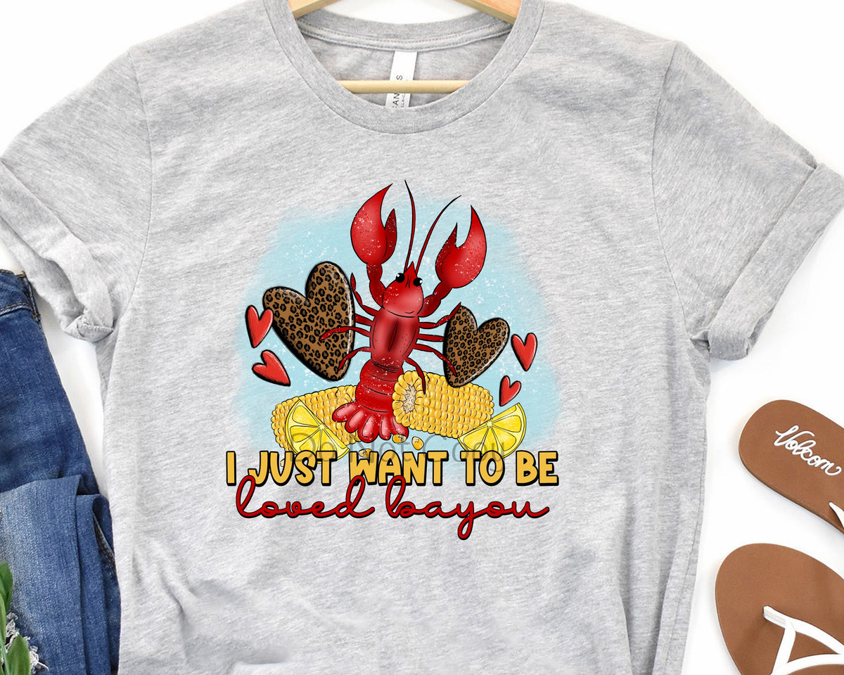 I just want to be loved bayou-DTF