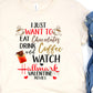 Eat chocolates drink coffee watch-DTF