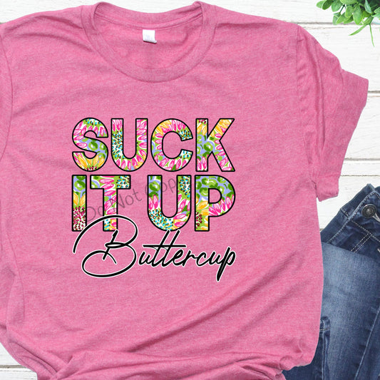 Suck it up buttercup-DTF