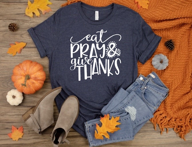 Eat pray give thanks- (11”) - Screen Print