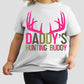 Daddy’s hunting buddy- pink-DTF