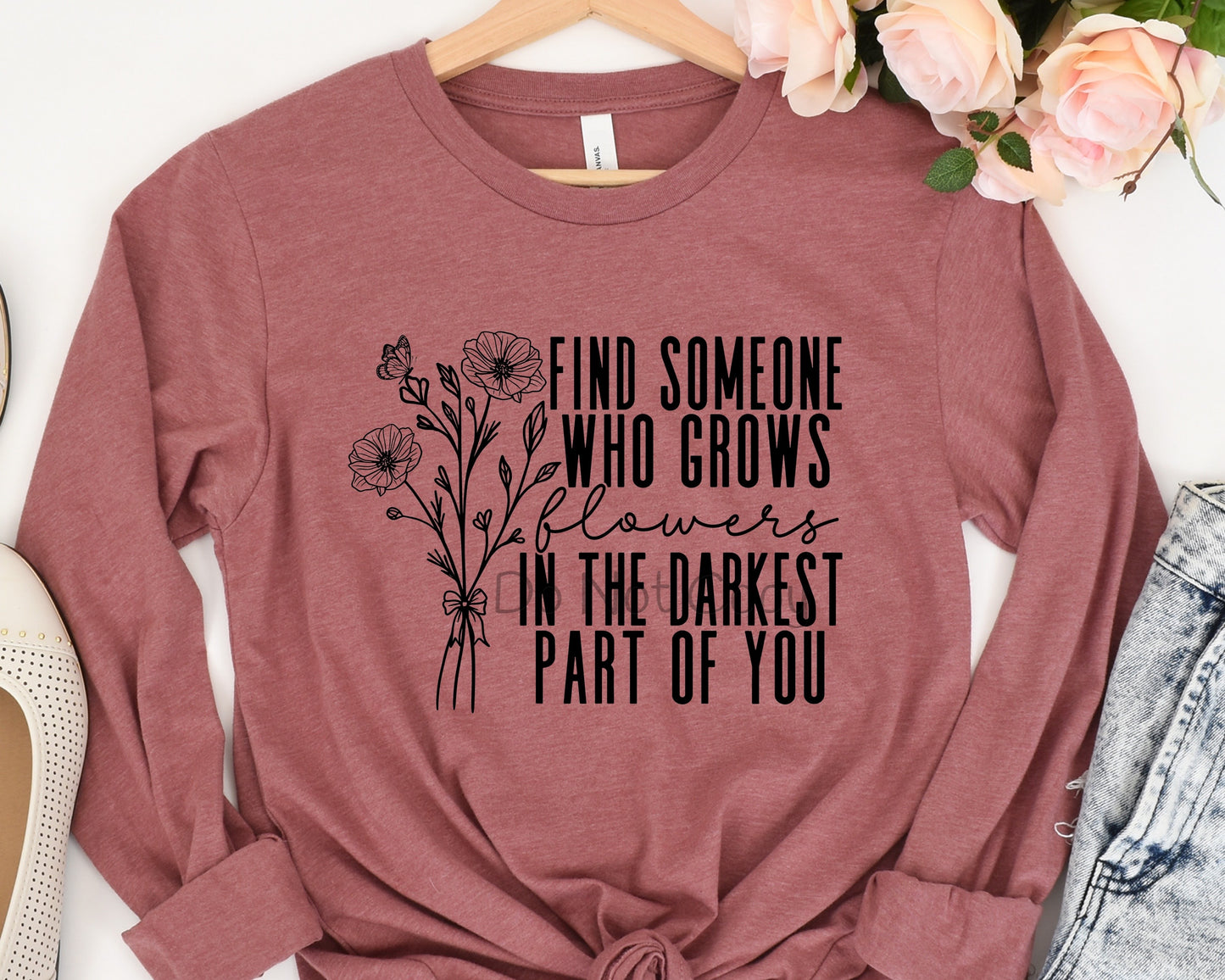 Find someone who grows flowers in the darkest part of you-DTF