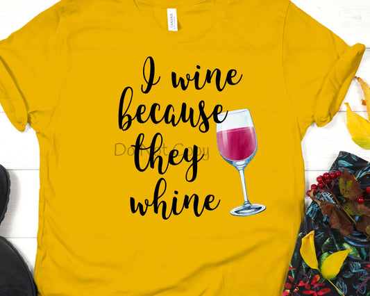 I wine because they whine-DTF