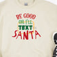 Be good or I’ll text Santa-DTF