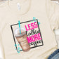 Less talkie more coffee-DTF