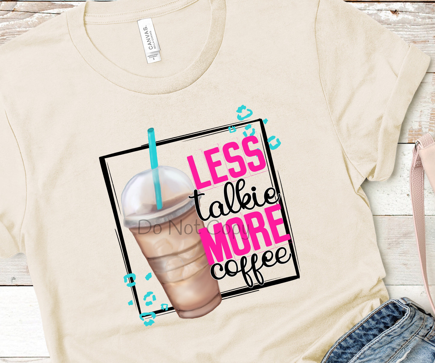 Less talkie more coffee-DTF